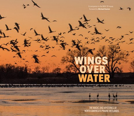 Wings Over Water: The Vital Magic of North America's Prairie Wetlands (LLC Wings For Wetlands)(Pevná vazba)