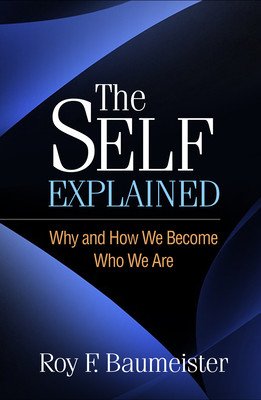 The Self Explained: Why and How We Become Who We Are (Baumeister Roy F.)(Pevná vazba)