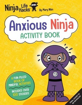 Ninja Life Hacks: Anxious Ninja Activity Book: (Mindful Activity Books for Kids, Emotions and Feelings Activity Books, Social-Emotional Intelligence) (Nhin Mary)(Paperback)