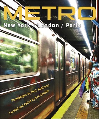 Metro / New York / London / Paris: Underground Portraits of Three Great Cities and Their People (Robinson Herb)(Pevná vazba)