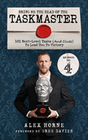 Bring Me The Head Of The Taskmaster - 101 next-level tasks (and clues) that will lead one ordinary person to some extraordinary Taskmaster treasure (Horne Alex)(Paperback / softback)