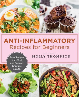 The Easy Anti-Inflammatory Cookbook: Simple Recipes That Heal and Support Immune Health (Thompson Molly)(Paperback)