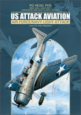 Us Attack Aviation: Air Force and Navy Light Attack, 1916 to the Present (Head Rg)(Pevná vazba)