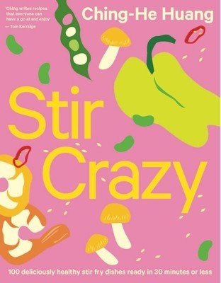 Stir Crazy: 100 Deliciously Healthy Stir Fry Dishes in 30 Minutes or Less (Huang Ching-He)(Pevná vazba)