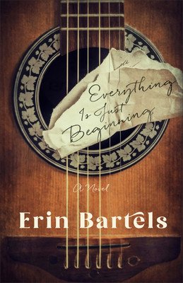Everything Is Just Beginning (Bartels Erin)(Paperback)
