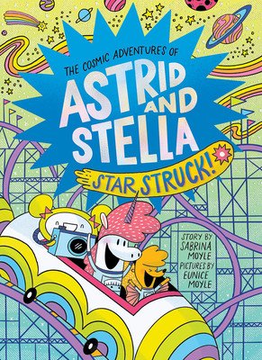 Star Struck! (the Cosmic Adventures of Astrid and Stella Book #2 (a Hello!lucky Book)) (Hello!lucky)(Pevná vazba)