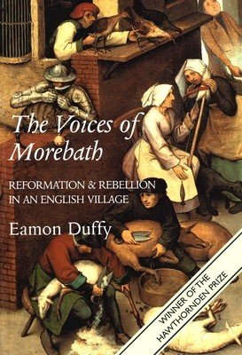 The Voices of Morebath: Reformation and Rebellion in an English Village (Duffy Eamon)(Paperback)
