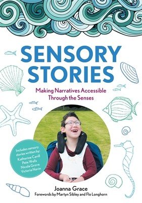 Sensory Stories to Support Additional Needs: Making Narratives Accessible Through the Senses (Grace Joanna)(Paperback)