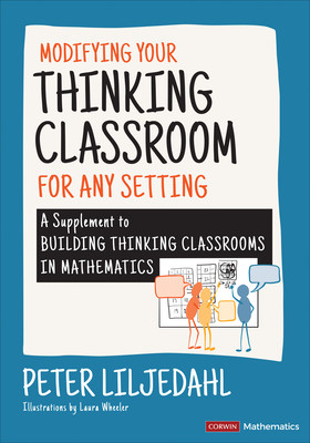 Modifying Your Thinking Classroom for Different Settings: A Supplement to Building Thinking Classrooms in Mathematics (Liljedahl Peter)(Paperback)