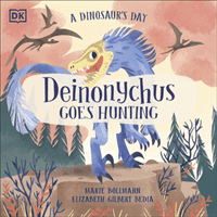 Dinosaur's Day: Deinonychus Goes Hunting (Bedia Elizabeth Gilbert)(Paperback / softback)