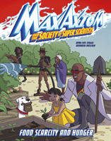 Food Scarcity and Hunger - A Max Axiom Super Scientist Adventure (Turner Myra Faye)(Paperback / softback)