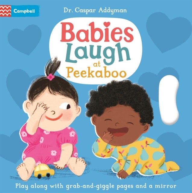Babies Laugh at Peekaboo - Play Along with Grab-and-pull Pages and Mirror (Addyman Dr Caspar)(Board book)