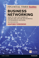 Financial Times Guide to Business Networking, The - How to use the power of online and offline networking for business success (Townsend Heather)(Paperback / softback)