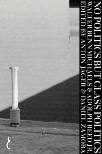 No Politics But Class Politics (Benn Michaels Walter)(Paperback)