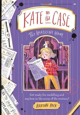 Kate on the Case: The Headline Hoax (Kate on the Case 3) (Peck Hannah)(Paperback / softback)