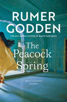 Peacock Spring - The classic historical novel from the acclaimed author of Black Narcissus (Godden Rumer)(Paperback / softback)