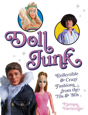 Doll Junk: Collectible and Crazy Fashions from the '70s and '80s (Varricchio Carmen)(Paperback)
