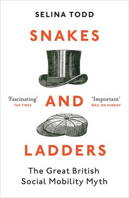 Snakes and Ladders - The great British social mobility myth (Todd Professor Selina)(Paperback / softback)