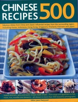 500 Chinese Recipes: Fabulous Dishes from China and Classic Influential Recipes from the Surrounding Region, Including Korea, Indonesia, Ho (Fleetwood Jenni)(Paperback)