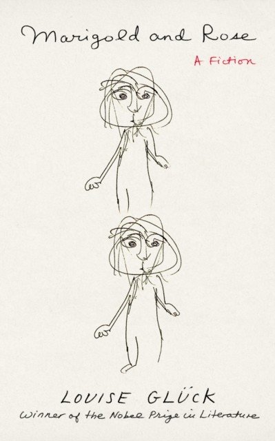 Marigold and Rose - A Fiction (Gluck Louise)(Pevná vazba)