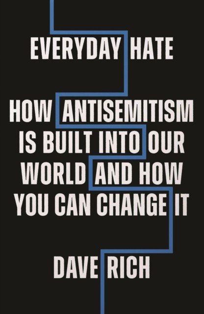 Everyday Hate - How antisemitism is built into our world - and how you can change it (Rich Dave)(Pevná vazba)