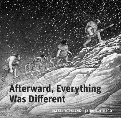 Afterward, Everything Was Different: A Tale from the Pleistocene (Buitrago Jairo)(Pevná vazba)