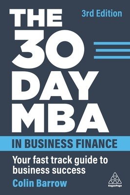 The 30 Day MBA in Business Finance: Your Fast Track Guide to Business Success (Barrow Colin)(Paperback)