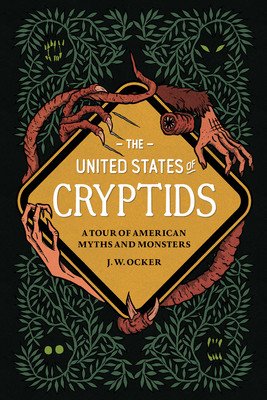 The United States of Cryptids: A Tour of American Myths and Monsters (Ocker J. W.)(Pevná vazba)