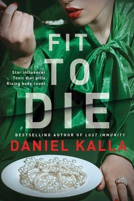 Fit to Die: A Thriller (Kalla Daniel)(Paperback)