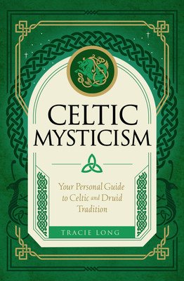 Celtic Mysticism: Your Personal Guide to Celtic and Druid Tradition (Long Tracie)(Pevná vazba)