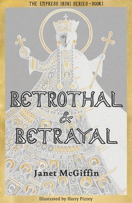 Betrothal and Betrayal: Empress Irini Series, Volume 1 Volume 1 (Pizzey Harry)(Paperback)