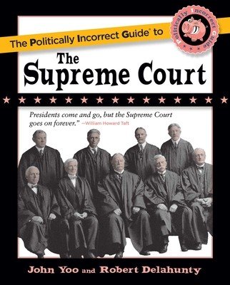 The Politically Incorrect Guide to the Supreme Court (Yoo John)(Paperback)