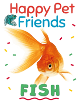 Happy Pet Friends: Fish (Howell Izzi)(Paperback / softback)