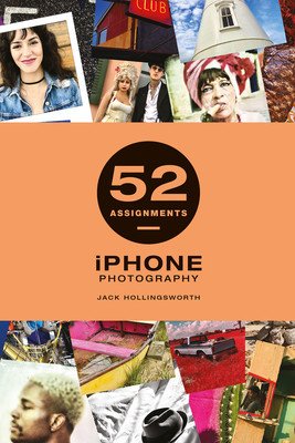 52 Assignments: iPhone Photography (Hollingsworth Jack)(Pevná vazba)