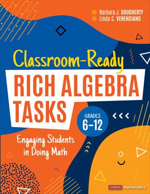 Classroom-Ready Rich Algebra Tasks, Grades 6-12: Engaging Students in Doing Math (Dougherty Barbara J.)(Paperback)