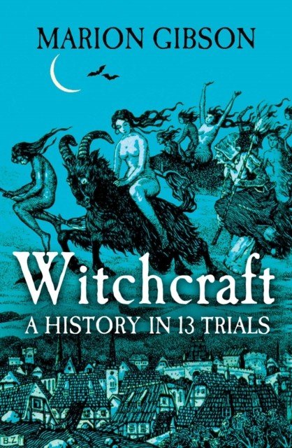 Witchcraft - A History in Thirteen Trials (Gibson Marion)(Pevná vazba)