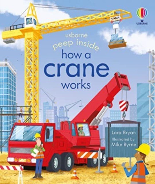 Peep Inside How a Crane Works (Bryan Lara)(Board book)