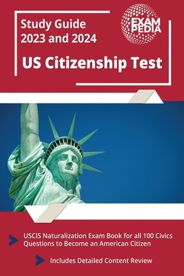 US Citizenship Test Study Guide 2023 and 2024: USCIS Naturalization Exam Book for all 100 Civics Questions to Become an American Citizen [Includes Det (Smullen Andrew)(Paperback)