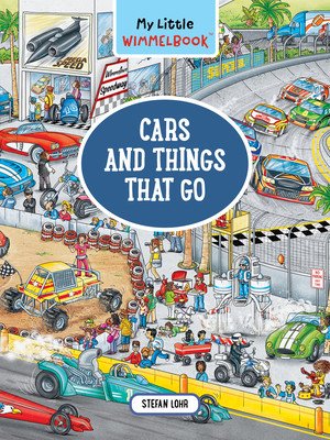 My Little Wimmelbook--Cars and Things That Go: A Look-And-Find Book (Kids Tell the Story) (Lohr Stefan)(Board Books)