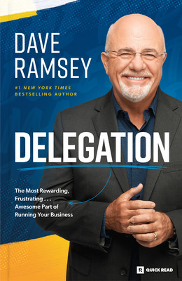 Delegation: The Most Rewarding, Frustrating . . . Awesome Part of Running Your Business (Ramsey Dave)(Paperback)