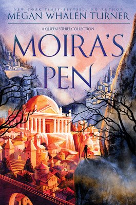 Moira's Pen: A Queen's Thief Collection (Turner Megan Whalen)(Pevná vazba)
