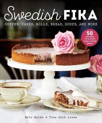 Swedish Fika: Cakes, Rolls, Bread, Soups, and More (Kaln Milo)(Pevná vazba)