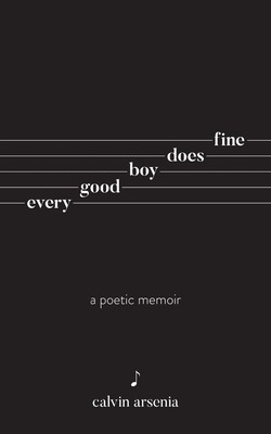 Every Good Boy Does Fine: Poetry and Prose (Arsenia Calvin)(Paperback)