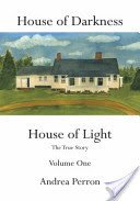 House of Darkness House of Light: The True Story Volume One (Perron Andrea)(Paperback)