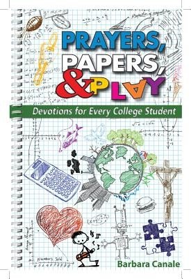 Prayers, Papers, & Play: Devotions for Every College Student (Canale Barbara)(Paperback)