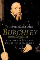 Burghley: William Cecil at the Court of Elizabeth I (Alford Stephen)(Paperback)