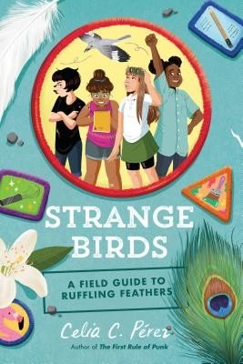 Strange Birds: A Field Guide to Ruffling Feathers (Prez Celia C.)(Pevná vazba)