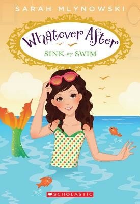 Sink or Swim (Whatever After #3), 3 (Mlynowski Sarah)(Paperback)