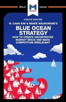 An Analysis of W. Chan Kim and Rene Mauborgne's Blue Ocean Strategy: How to Create Uncontested Market Space (Mebert Andreas)(Paperback)