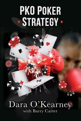 PKO Poker Strategy: How to adapt to Bounty and Progressive Knockout online poker tournaments (Carter Barry)(Paperback)
